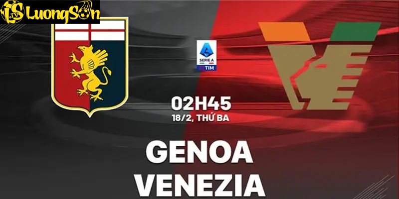 Genoa Đấu Với Venezia 02h45 Ngày 18/2: Đánh Giá Đội Hình Và Dự Đoán 4 Luongson TV dự đoán Genoa đấu với Venezia bằng dữ liệu cập nhật