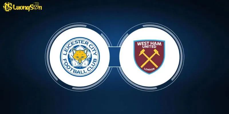 West Ham Vs Leicester - Cuộc Đụng Độ Không Nên Bỏ Lỡ Tại LuongSon TV 3 Nhiều chuyên gia nhận định cuộc so tài sẽ là cơn mưa bàn thắng