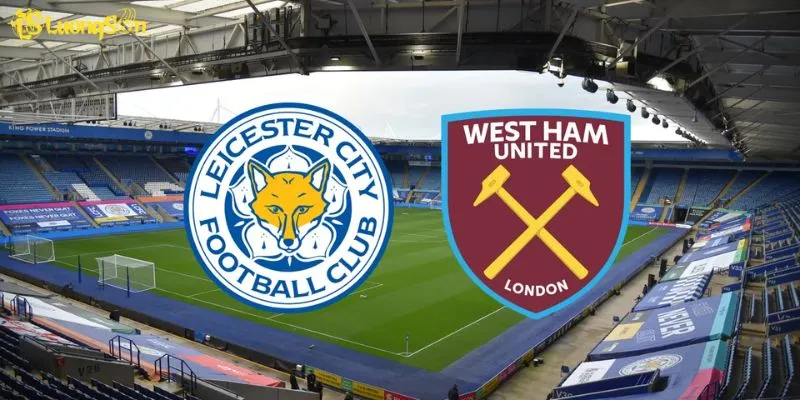 West Ham Vs Leicester - Cuộc Đụng Độ Không Nên Bỏ Lỡ Tại LuongSon TV 4 Khả năng xuất hiện tối thiểu 3 thẻ phạt được rút ra từ trong tài