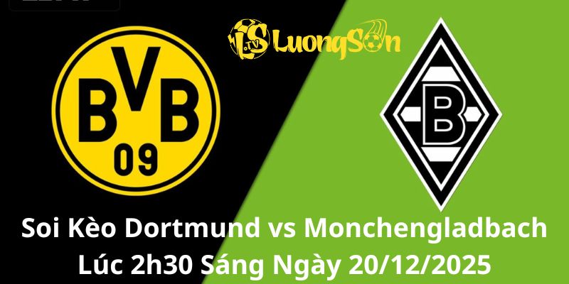 Soi Kèo Dortmund vs Monchengladbach Lúc 2h30 Sáng Ngày 20/12/2025 1 Soi Kèo Dortmund vs Monchengladbach Lúc 2h30 Sáng Ngày 20/12/2025